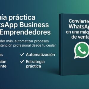 Guía práctica: WhatsApp Business para Emprendedores
